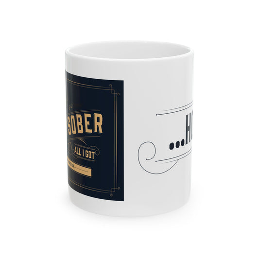 Mug - I Got Sober for One Year, Sobriety Anniversary Gift, Sobriety Celebration